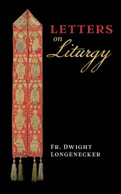 Letters on Liturgy - Longenecker, Fr. Dwight