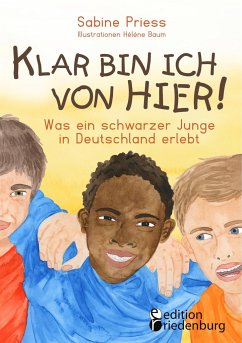Klar bin ich von hier! Was ein schwarzer Junge in Deutschland erlebt (Kinder- und Jugendbuch) - Priess, Sabine