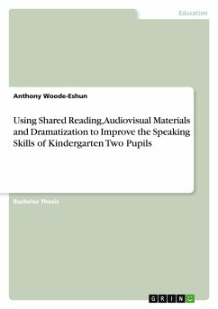 Using Shared Reading, Audiovisual Materials and Dramatization to Improve the Speaking Skills of Kindergarten Two Pupils - Woode-Eshun, Anthony