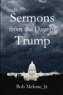 Sermons from the Days of Trump - Melone, Bob