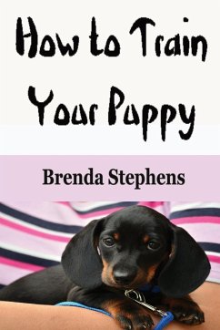 How to Train Your Puppy - Stephens, Brenda