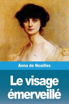 Le visage émerveillé - De Noailles, Anna