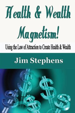 Health & Wealth Magnetism! - Stephens, Jim