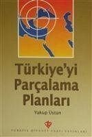 Türkiyeyi Parcalama Planlari - Üstün, Yakup