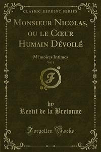 Monsieur Nicolas, ou le Cœur Humain Dévoilé (eBook, PDF) - de la Bretonne, Restif