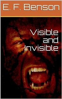 Visible and Invisible (eBook, PDF) - F. Benson, E.