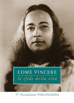 Come Vincere le sfide della vita (eBook, ePUB) - Yogananda, Paramhansa