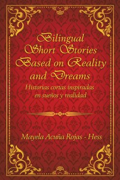 Bilingual Short Stories Based on Reality and Dreams (eBook, ePUB) - Rojas - Hess, Mayela Acuña