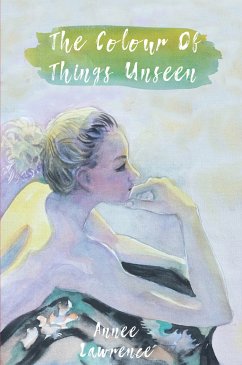 The Colour Of Things Unseen (eBook, ePUB) - Lawrence, Annee