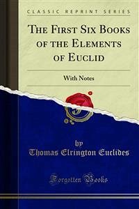 The First Six Books of the Elements of Euclid (eBook, PDF)