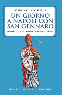 Un giorno a Napoli con san Gennaro (eBook, ePUB) - Ponticello, Maurizio