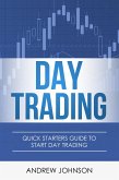 Day Trading: Quick Starters Guide To Day Trading (eBook, ePUB)