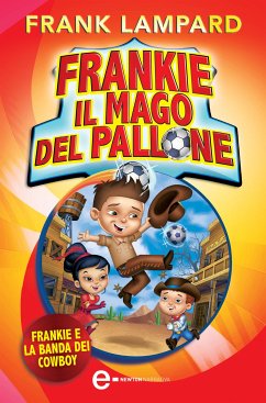 Frankie il mago del pallone. Frankie e la Banda dei Cowboy (eBook, ePUB) - Lampard, Frank