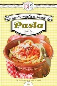 Le cento migliori ricette di pasta (eBook, ePUB) - e Olga Tarentini Troiani, Luigi