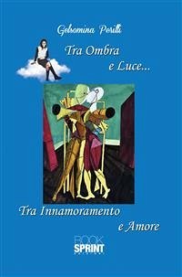 Tra Ombra e Luce... (eBook, ePUB) - Perilli, Gelsomina