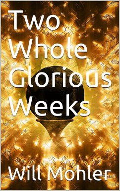 Two Whole Glorious Weeks (eBook, PDF) - Worthington, Will