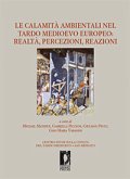 Le calamità ambientali nel tardo medioevo europeo: realtà, percezioni, reazioni (eBook, PDF)