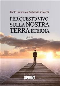 Per questo vivo sulla nostra terra eterna (eBook, ePUB) - Francesco Barbaccia Viscardi, Paolo