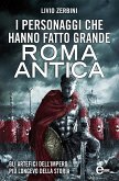 I personaggi che hanno fatto grande Roma antica (eBook, ePUB)
