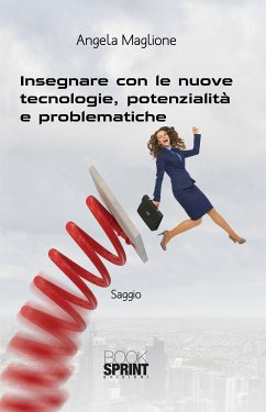 Insegnare con le nuove tecnologie, potenzialità e problematiche (eBook, ePUB) - Maglione, Angela