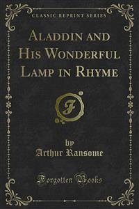 Aladdin and His Wonderful Lamp in Rhyme (eBook, PDF) - Ransome, Arthur