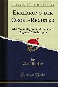 Erklärung der Orgel-Register (eBook, PDF) - Locher, Carl