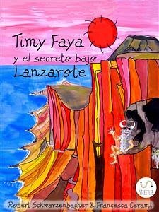 Timy Faya y el secreto bajo Lanzarote (fixed-layout eBook, ePUB) - Cerami, Francesca; Schwarzenbacher, Robert