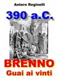 390 a.C. BRENNO. Guai ai vinti (eBook, ePUB)