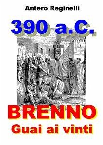 390 a.C. BRENNO. Guai ai vinti (eBook, ePUB) - Reginelli, Antero