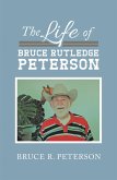 The Life of Bruce Rutledge Peterson (eBook, ePUB)