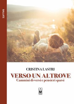 Verso un altrove – Cammini di-versi e pensieri sparsi (eBook, ePUB) - Lastri, Cristina