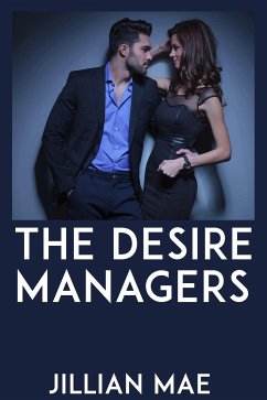 The Desire Managers: Taboo Erotica (eBook, ePUB) - Mae, Jillian