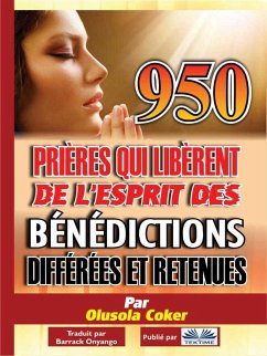 950 Prières Qui Libèrent De L'Esprit Des Bénédictions Différées Et Retenues (eBook, ePUB) - Coker, Dr. Olusola