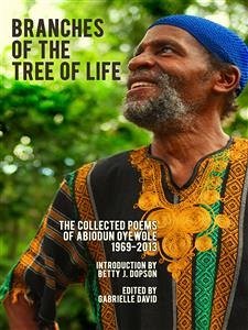 Branches of the Tree of Life, The Collected Poems of Abiodun Oyewole, 1969-2013 (eBook, ePUB) - Oyewole, Abiodun