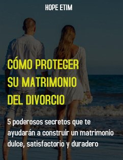 Cómo Proteger su Matrimonio del Divorcio (eBook, ePUB) - Etim, Hope