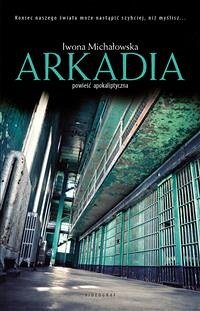 Arkadia (eBook, ePUB) - Michałowska, Iwona