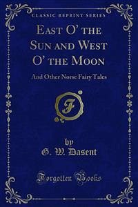 East O' the Sun and West O' the Moon (eBook, PDF) - W. Dasent, G.