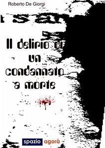 Delirio condannato a morte (eBook, ePUB) - De Giorgi, Roberto