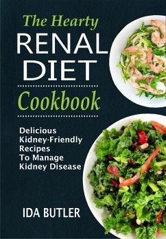 The Hearty Renal Diet Cookbook Delicious Kidney-Friendly Recipes To Manage Kidney Disease (eBook, ePUB) - Butler, Ida