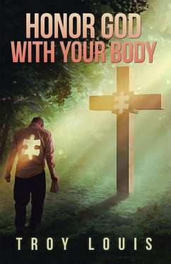 Honor God with Your Body (eBook, ePUB) - Louis, Troy