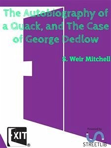 The Autobiography of a Quack, and The Case of George Dedlow (eBook, ePUB) - Weir Mitchell, S.