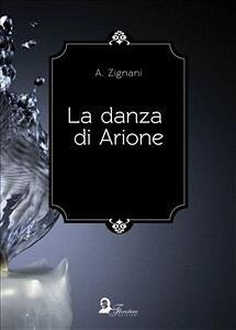 La danza di Arione (eBook, ePUB) - Zignani, Alessandro