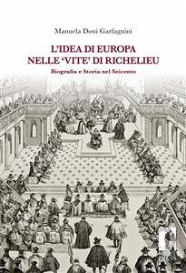 L’idea di Europa nelle ‘Vite’ di Richelieu : biografia e Storia nel Seicento (eBook, ePUB) - Doni Garfagnini, Manuela