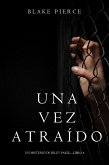 Una Vez Atraído (Un Misterio de Riley Paige-Libro 4) (eBook, ePUB)