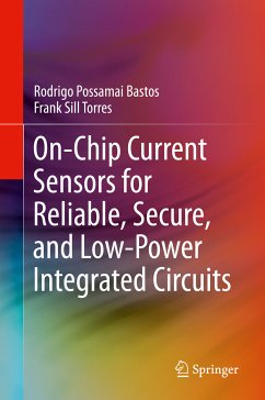 On-Chip Current Sensors for Reliable, Secure, and Low-Power Integrated Circuits (eBook, PDF) - Bastos, Rodrigo Possamai; Torres, Frank Sill