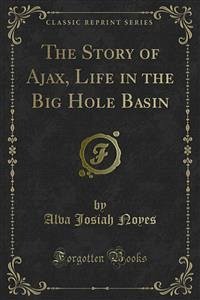 The Story of Ajax, Life in the Big Hole Basin (eBook, PDF)
