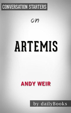 Artemis: by Andy Weir​   Conversation Starters (eBook, ePUB) - dailyBooks
