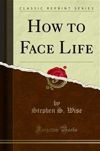 How to Face Life (eBook, PDF) - S. Wise, Stephen