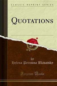 Quotations (eBook, PDF) - Petrovna Blavatsky, Helena; Quan Judge, William