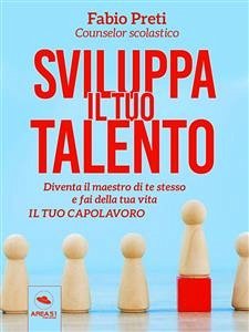 Sviluppa il tuo talento (eBook, ePUB) - Preti, Fabio